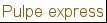 pulpe express